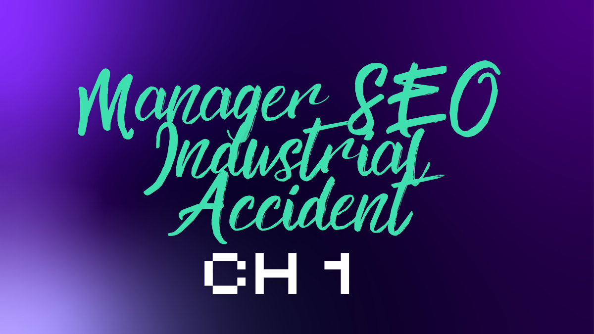 Manager SEO Industrial Accident Ch 1